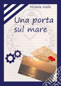 Una porta sul mare libro di Aiello Michela