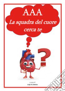 AAA. La squadra del cuore cerca te libro di Cavallera Luigi