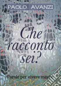 Che racconto sei? libro di Avanzi Paolo