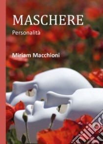 Maschere libro di Macchioni Miriam