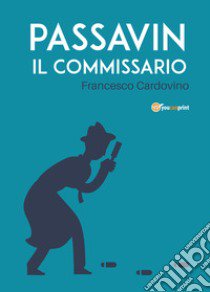 Passavin il commissario libro di Cardovino Francesco