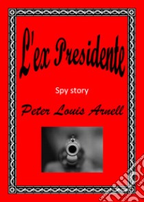 L'ex presidente libro di Arnell Peter Louis