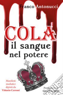 Cola. Il sangue nel potere libro di Antonucci Franco