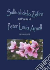 Sulle ali dello Zefiro. Vol. 2 libro di Arnell Peter Louis