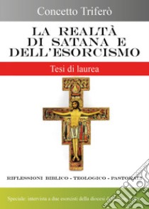 La realtà di Satana e dell'esorcismo libro di Triferò Concetto