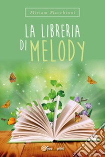 La libreria di Melody libro di Macchioni Miriam