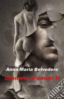 Giumma d'amuri. Testo siciliano. Vol. 2 libro di Belvedere Anna Maria