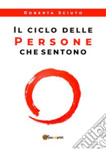 Il ciclo delle persone che sentono libro di Sciuto Roberta