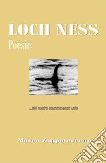 Loch Ness libro di Zappaterreno Marco