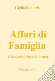 Affari di famiglia libro di Reduzzi Giglio