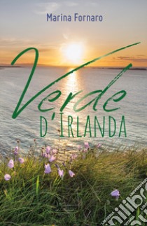 Verde d'Irlanda libro di Fornaro Marina