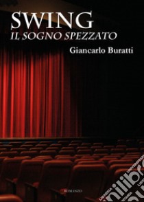 Swing. Il sogno spezzato libro di Buratti Giancarlo