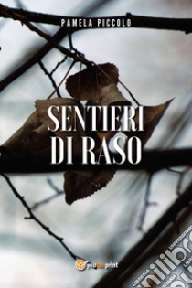 Sentieri di raso libro di Piccolo Pamela