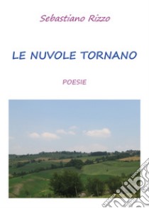 Le nuvole tornano libro di Rizzo Sebastiano