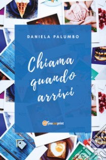 Chiama quando arrivi libro di Palumbo Daniela