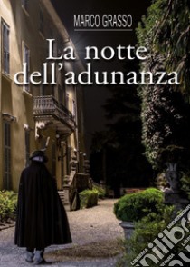 La notte dell'adunanza libro di Grasso Marco