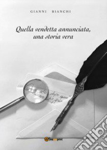 Quella vendetta annunciata libro di Bianchi Giovanni