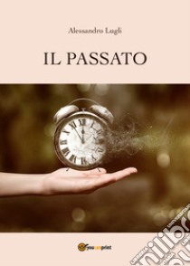 Il passato libro di Lugli Alessandro