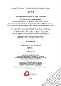 Convegno internazionale di studi farnesiani e borbonici. Vol. 1: Farnese e i Borbone delle Due Sicilie, re di Napoli libro