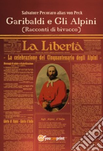 Garibaldi e gli alpini (racconti di bivacco) libro di Pecoraro Salvatore