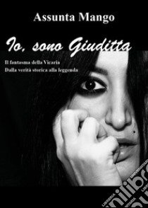 Io, sono Giuditta libro di Mango Assunta