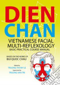 Dien chan. Vietnamese facial multi-reflexology. Basic practical course manual libro di Truong T. M. L. (cur.)