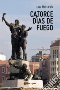 Catorce días de fuego libro di Montarolo Luca