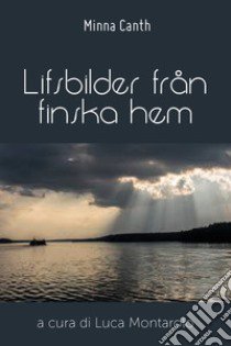 Lifsbilder fran finska hem libro di Canth Minna; Montarolo L. (cur.)