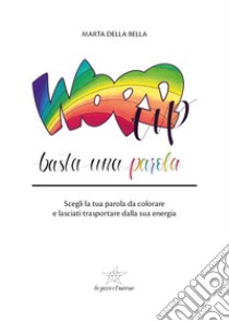 Word up. Basta una parola libro di Della Bella Marta