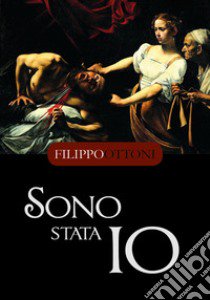 Sono stata io libro di Ottoni Filippo