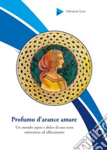 Profumo d'arance amare libro di Leto Salvatore