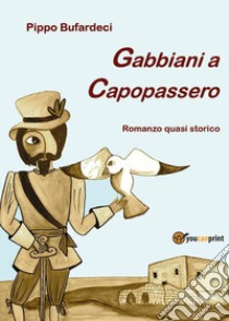 Gabbiani a Capopassero libro di Bufardeci Pippo