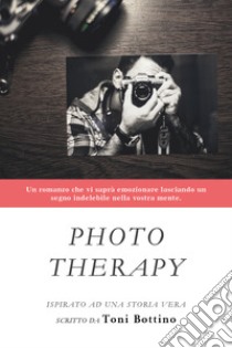 Photo therapy libro di Bottino Toni