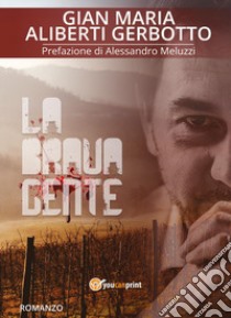 La brava gente libro di Aliberti Gerbotto Gian Maria