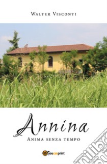 Annina. Anima senza tempo libro di Visconti Walter