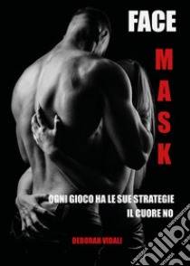 Face mask. Ediz. italiana libro di Vidali Deborah