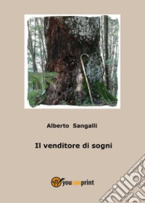 Il venditore di sogni libro di Sangalli Alberto