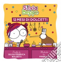 Silvia & Beppe. 12 mesi di dolcetti libro di Boldetti Silvia Federica