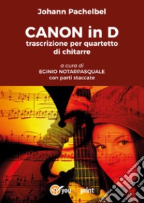 Canon in D trascrizione per quartetto di chitarre. Con parti staccate libro di Pachelbel Johann