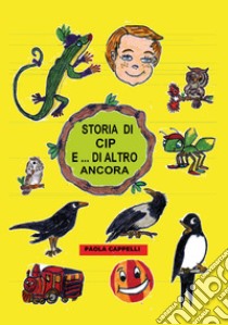 Storia di Cip e... di altro ancora libro di Cappelli Paola