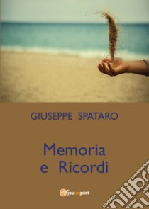 Memoria e ricordi libro di Spataro Giuseppe