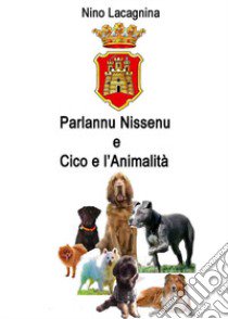 Parlannu Nissenu-Cico e l'animalità libro di Lacagnina Nino
