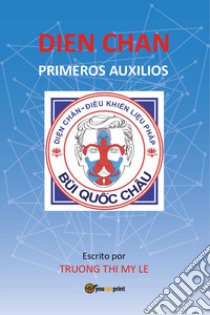 Dien Chan. Primeros auxilios libro di Truong Thi My Le