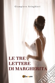 Le tre lettere di Margherita libro di Aringhieri Giampiero