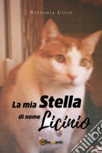 La mia stella di nome Licinio libro di Coco Stefania