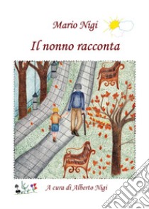 Il nonno racconta libro di Nigi Mario; Nigi A. (cur.)