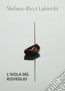 L'isola del risveglio libro di Ricci Labischi Stefano