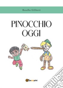 Pinocchio oggi libro di Giliberti Rosalba
