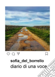 Diario di una voce libro di Del Borrello Sofia