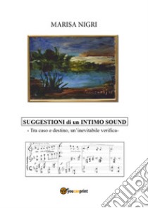 Suggestioni di un intimo sound libro di Nigri Marisa